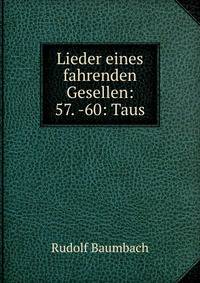 Lieder eines fahrenden Gesellen: 57. -60: Taus.