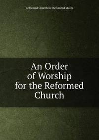An Order of Worship for the Reformed Church