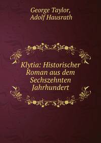 Klytia: Historischer Roman aus dem Sechszehnten Jahrhundert