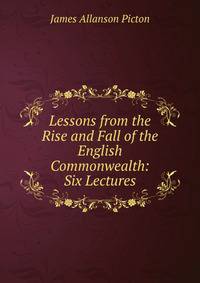 Lessons from the Rise and Fall of the English Commonwealth: Six Lectures