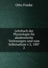 Lehrbuch der Physiologie fr akademische Vorlesungen und zum Selbstudium v.3, 1887. 2
