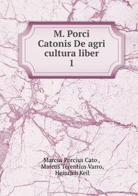 M. Porci Catonis De agri cultura liber. 1