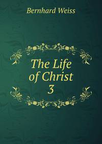The Life of Christ. 3