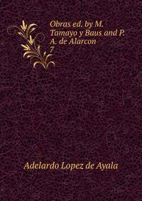 Obras ed. by M. Tamayo y Baus and P.A. de Alarcon. 7