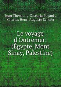 Le voyage d'Outremer: (?gypte, Mont Sinay, Palestine)