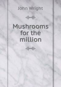 Mushrooms for the million