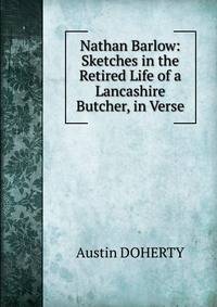 Nathan Barlow: Sketches in the Retired Life of a Lancashire Butcher, in Verse