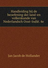 Handleiding bij de beoefening der land-en volkenkunde van Nederlandsch Oost-Indi?. 4e .