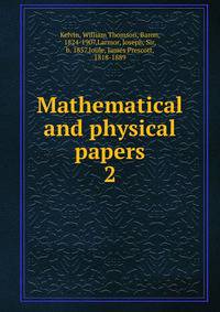 Mathematical and physical papers. 2