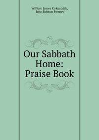 Our Sabbath Home: Praise Book