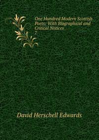 One Hundred Modern Scottish Poets: With Biographical and Critical Notices. 7