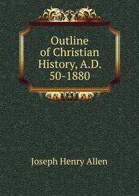 Outline of Christian History, A.D. 50-1880