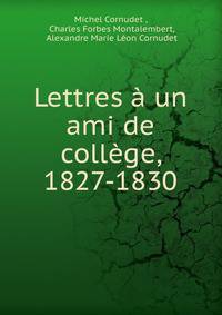 Lettres a un ami de college, 1827-1830
