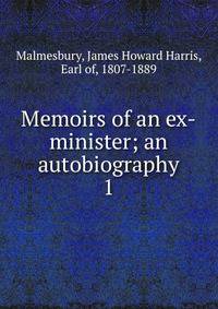 Memoirs of an ex-minister; an autobiography. 1