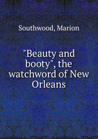 "Beauty and booty", the watchword of New Orleans