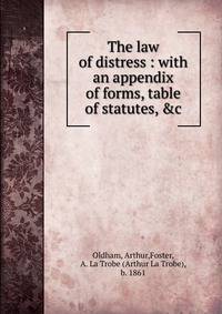 The law of distress : with an appendix of forms, table of statutes, &amp;c.