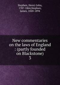 New commentaries on the laws of England : (partly founded on Blackstone). 3