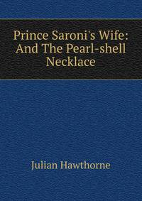 Prince Saroni's Wife: And The Pearl-shell Necklace