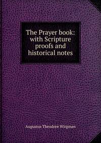 The Prayer book: with Scripture proofs and historical notes