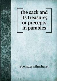 the sack and its treasure; or precepts in parables
