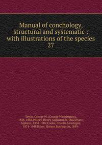 Manual of conchology, structural and systematic : with illustrations of the species. 27