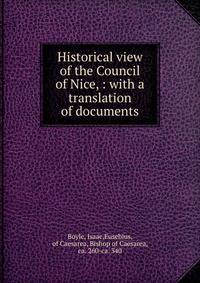 Historical view of the Council of Nice, : with a translation of documents.