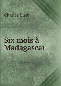 Six mois a Madagascar