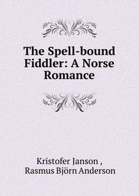 The Spell-bound Fiddler: A Norse Romance
