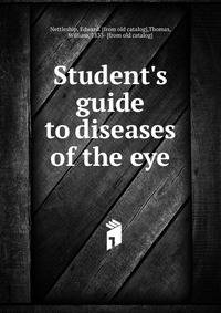 Student's guide to diseases of the eye