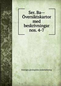 Ser. Ba--versiktskartor med beskrivningar. nos. 4-7