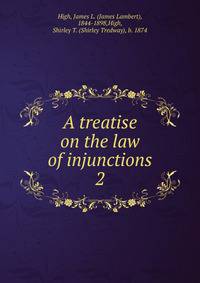 A treatise on the law of injunctions. 2