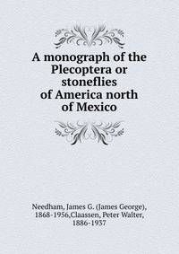 A monograph of the Plecoptera or stoneflies of America north of Mexico