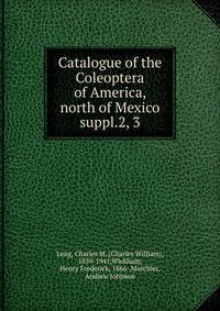 Catalogue of the Coleoptera of America, north of Mexico. suppl.2, 3