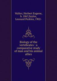 Biology of the vertebrates : a comparative study of man and his animal allies