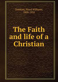 The Faith and life of a Christian