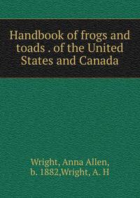 Handbook of frogs and toads . of the United States and Canada