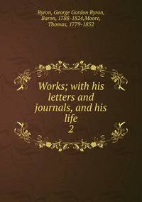 Works; with his letters and journals, and his life. 2