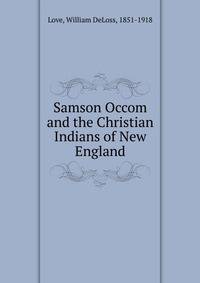 Samson Occom and the Christian Indians of New England