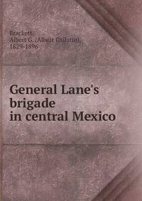 General Lane's brigade in central Mexico