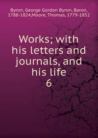 Works; with his letters and journals, and his life. 6