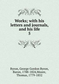 Works; with his letters and journals, and his life. 5