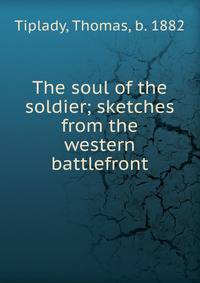 The soul of the soldier; sketches from the western battlefront