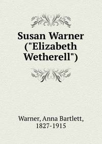 Susan Warner ("Elizabeth Wetherell")