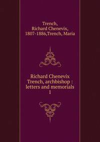 Richard Chenevix Trench, archbishop : letters and memorials. 1