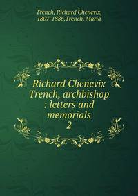 Richard Chenevix Trench, archbishop : letters and memorials. 2