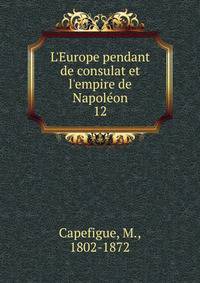 L'Europe pendant de consulat et l'empire de Napol?on