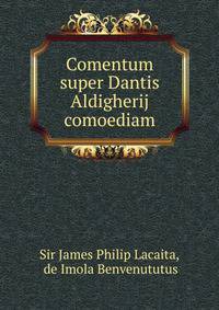 Comentum super Dantis Aldigherij comoediam
