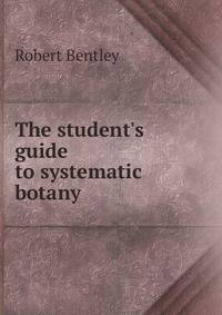The student's guide to systematic botany