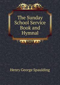 The Sunday School Service Book and Hymnal
