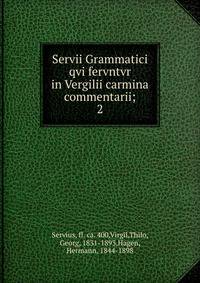 Servii Grammatici qvi fervntvr in Vergilii carmina commentarii;. 2